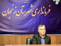 معاون هماهنگی امور عمرانی فرمانداری زنجان:...
